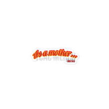 Load image into Gallery viewer, "As A Mother..." Bubble-free stickers
