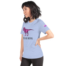 Load image into Gallery viewer, &quot;Prove Me Wrong&quot; Pink T Rex T Shirt!
