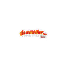 Load image into Gallery viewer, &quot;As A Mother...&quot; Bubble-free stickers
